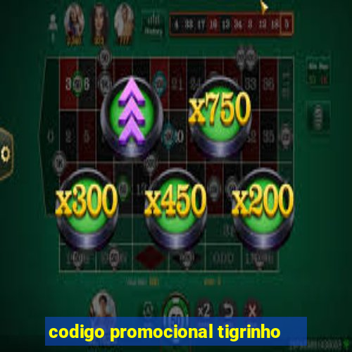 codigo promocional tigrinho